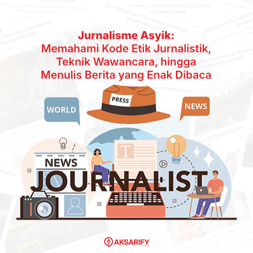 Kelas Jurnalisme Asyik - AKSARIFY by EPOCHSTREAM